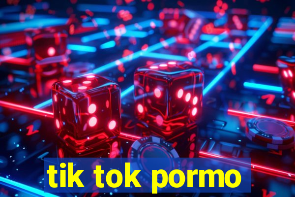 tik tok pormo